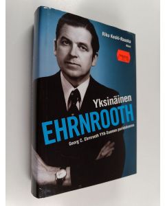 Kirjailijan Riku Keski-Rauska käytetty kirja Yksinäinen Ehrnrooth : Georg C. Ehrnrooth YYA-Suomen puristuksessa