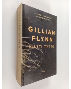 Kirjailijan Gillian Flynn käytetty kirja Kiltti tyttö