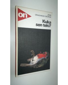 Kirjailijan Jean Craighead George käytetty kirja Kuka sen teki : ekologinen jännitysromaani