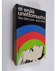 Kirjailijan Gay Gaer Luce & Julius Segal käytetty kirja Ei enää unettomuutta