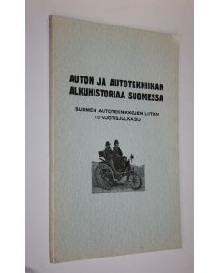 Kirjailijan Atte Rainio käytetty kirja Auton ja autotekniikan alkuhistoriaa Suomessa