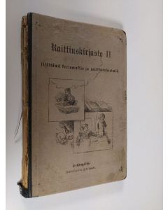 käytetty kirja Raittiuskirjasto II : sisältävä kertomuksia ja raittiuselitelmiä : Granfelt, A. A. : Benjamin Rush ja raittiusliikkeen aikaisemmat vaiheet ; Granfelt, A. A. : Juopposairaus ja juomatapa : esitelmä ; Johnsson, M. : Naisten raittiusseura Amer