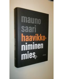 Kirjailijan Mauno Saari käytetty kirja Haavikko-niminen mies