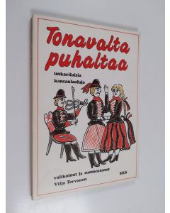 Tekijän Viljo Tervonen  käytetty kirja Tonavalta puhaltaa : Unkarilaisia kansanlauluja