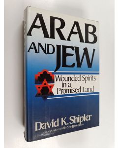 Kirjailijan David K. Shipler käytetty kirja Arab and Jew : wounded spirits in a promised land