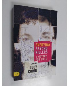 Kirjailijan Lucy Corin käytetty kirja Everyday Psychokillers - A History for Girls : a Novel