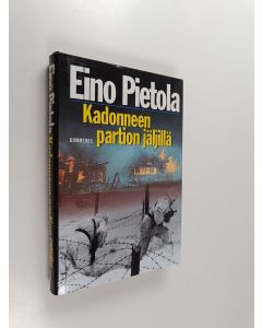 Kirjailijan Eino Pietola käytetty kirja Kadonneen partion jäljillä : sissiromaani Pohjois-Vienasta 1943 (ERINOMAINEN)