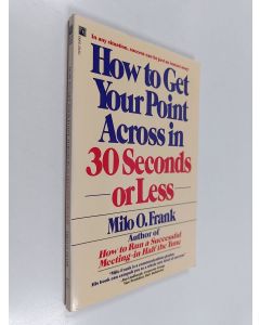 Kirjailijan Milo O. Frank käytetty kirja How to Get Your Point Across in Thirty Seconds-or Less