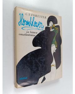 Kirjailijan C. S. Forester käytetty kirja Hornblower ja hänen omatuntonsa : Keskeneräiseksi jäänyt romaani ja kaksi novellia