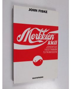 Kirjailijan John Fiske käytetty kirja Merkkien kieli : johdatus viestinnän tutkimiseen