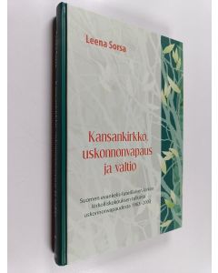 Kirjailijan Leena Sorsa käytetty kirja Kansankirkko, uskonnonvapaus ja valtio : Suomen evankelis-luterilaisen kirkon kirkolliskokouksen tulkinta uskonnonvapaudesta 1963-2003