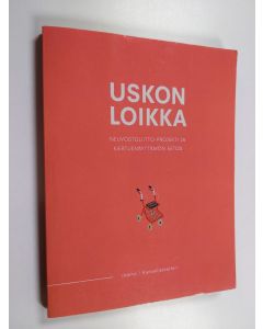 käytetty kirja Uskon loikka : Neuvostoliitto-projekti ja kiertuenäyttämön eetos
