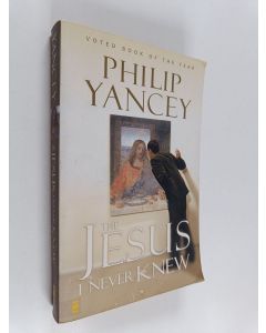 Kirjailijan Philip Yancey käytetty kirja The Jesus I Never Knew