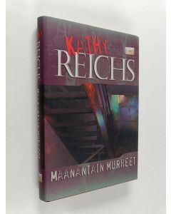Kirjailijan Kathy Reichs käytetty kirja Maanantain murheet