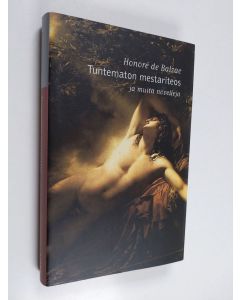 Kirjailijan Honore de Balzac käytetty kirja Tuntematon mestariteos ja muita novelleja