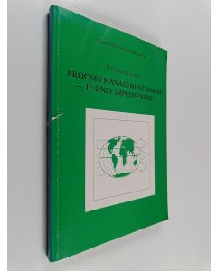 käytetty kirja Process management works, if only implemented : reassuring experiences of global, technology-intensive companies from a Finnish perspective