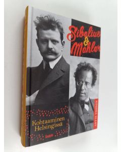 Kirjailijan Antti Vihinen käytetty kirja Sibelius & Mahler : kohtaaminen Helsingissä