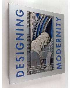 käytetty kirja Designing modernity : the arts of reform and persuasion 1885-1945 : selections from the Wolfsonian