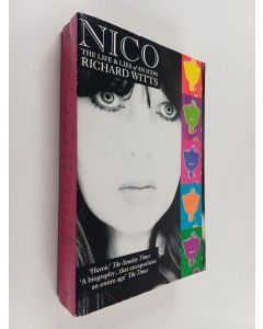 Kirjailijan Richard Witts käytetty kirja Nico: Life and Lies of an Icon