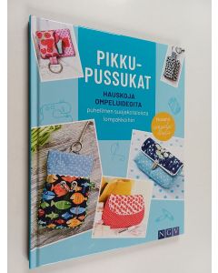 uusi kirja Pikkupussukat : hauskoja ompeluideoita puhelimen suojakoteloista lompakkoihin