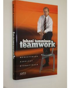 Kirjailijan Juhani Tamminen käytetty kirja Teamwork : menestyksen askeleet ryhmätyössä (signeerattu)