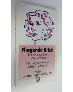 Kirjailijan Marianne Schmitt käytetty kirja Fliegende Hitze : Frauen durchleben Wechseljahre
