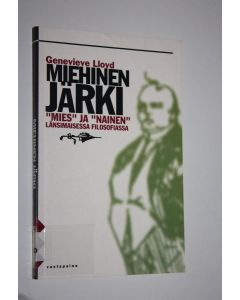 Kirjailijan Genevieve Lloyd käytetty kirja Miehinen järki : mies ja nainen länsimaisessa filosofiassa