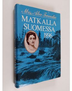 Kirjailijan Alec Mrs Tweedie käytetty kirja Matkalla Suomessa 1896