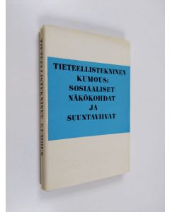 Kirjailijan Roy Sirokov & Raija-Liisa Pöllä käytetty kirja Tieteellistekninen kumous - sosiaaliset näkökohdat ja suuntaviivat