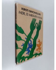 Kirjailijan Kirsti Simonsuuri käytetty kirja Meri, ei mikään maa