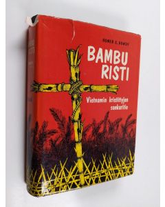 Kirjailijan Homer E. Dowdy käytetty kirja Bamburisti : Vietnamin kristittyjen sankaritie