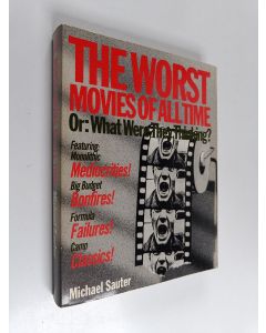 Kirjailijan Michael Sauter käytetty kirja The Worst Movies of All Time Or: what Were They Thinking?