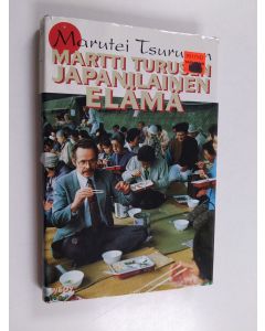 Kirjailijan Marutei Tsurunen käytetty kirja Martti Turusen japanilainen elämä