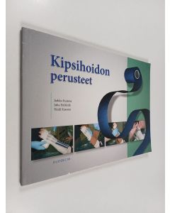 Kirjailijan Jarkko Kuisma käytetty kirja Kipsihoidon perusteet