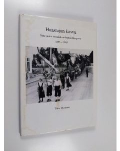 Kirjailijan Timo Hyvönen käytetty kirja Haastajan kasvu : sata vuotta sosialidemokratiaa Hangossa 1895-1995