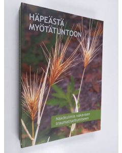 Tekijän Anne Suokas-Cunliffe  käytetty kirja Häpeästä myötätuntoon : näkökulmia vakavaan traumatisoitumiseen