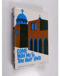 Kirjailijan Harriet Louise Holland Patterson käytetty kirja Come with Me to the Holy Land