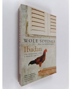 Kirjailijan Wole Soyinka käytetty kirja Ibadan - The Penkelemes Years : a Memoir, 1946-65