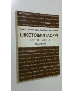 Kirjailijan Erkki Louhio käytetty kirja Liiketoimintaoppi : Kokeilunide 4