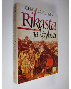 Kirjailijan Charles Palliser käytetty kirja Rikasta ja köyhää