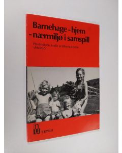 käytetty kirja Barnehage - hjem - naermiljø i samspill : rapport fra et nordisk seminar i Oslo, juni 1978
