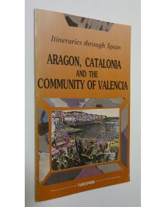 käytetty kirja Aragon, Catalonia and the Community of Valencia : Itineraries through Spain