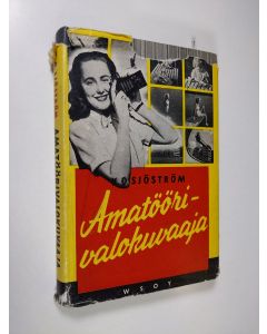 Kirjailijan K. O. Sjöström käytetty kirja Amatöörivalokuvaaja : käytännöllinen opas