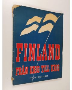 käytetty kirja Finland från krig till krig - 1939-40-1941