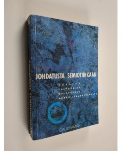 Kirjailijan Eero Tarasti käytetty kirja Johdatusta semiotiikkaan : esseitä taiteen ja kulttuurin merkkijärjestelmistä