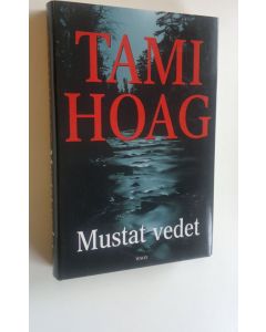 Kirjailijan Tami Hoag käytetty kirja Mustat vedet