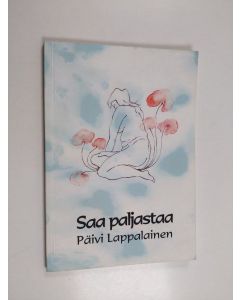 Kirjailijan Päivi Lappalainen käytetty kirja Saa paljastaa