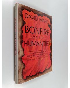 Kirjailijan David Marc käytetty kirja Bonfire of the Humanities - Television, Subliteracy, and Long-Term Memory Loss