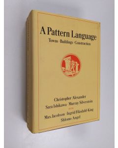 Kirjailijan Christopher Alexander käytetty kirja A pattern language : towns, buildings, construction