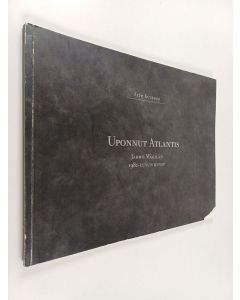 Kirjailijan Altti Kuusamo käytetty kirja Uponnut Atlantis : Jarmo Mäkilän 1980-luvun kuvat